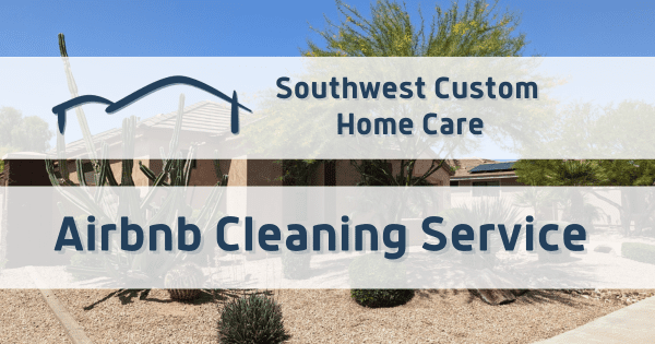 Airbnb Cleaning Service Scottsdale AZ | Vacation Rental Cleaning In Phoenix